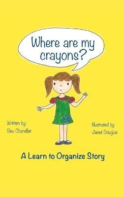 Where Are My Crayons? By Chandler 9781778056420 (Hardback)