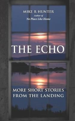 The Echo By Mike R Hunter 9781778069529 (Paperback)