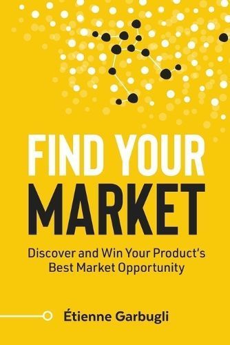 Find Your Market By Étienne Garbugli 9781778074080 (Paperback)