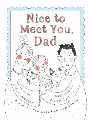 Nice to Meet You, Dad By Watson 9781778111303 (Hardback)