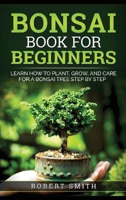 Bonsai Book for Beginners By Smith 9781778131844 (Hardback)