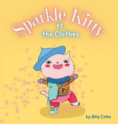 Sparkle Kitty vs. the Clothes By Coles 9781778182723 (Hardback)