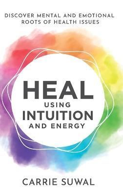 Heal Using Intuition And Energy By Suwal 9781778203831 (Hardback)