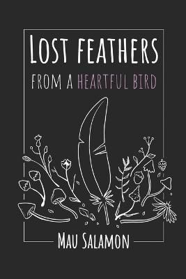 Lost Feathers From a Heartful Bird By Mau Salamon 9781778207624