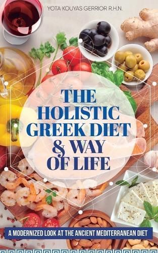 The Holistic Greek Diet & Way of Life By Yota Kouyas Gerrior
