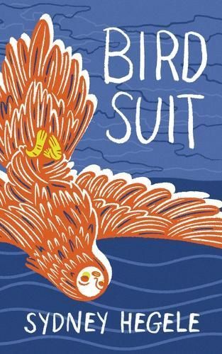Bird Suit By Sydney Hegele 9781778430428 (Paperback)