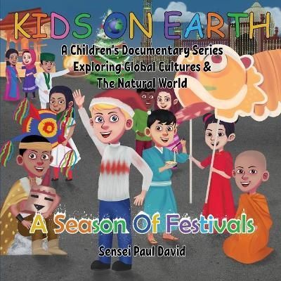 Kids On Earth: A Season Of Festivals By David, Sensei Paul (Paperback)
