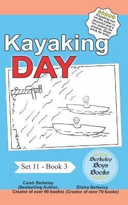 Kayaking Day (Berkeley Boys Books) By Elisha Berkeley 9781778500022