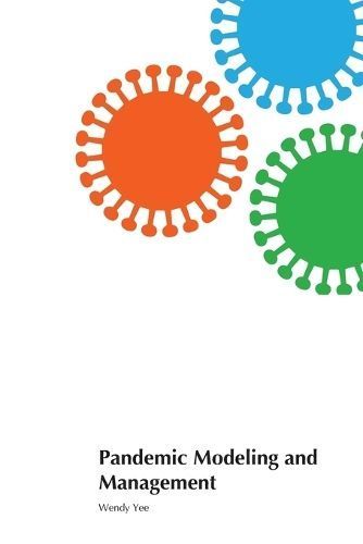 Pandemic Modeling and Management By Wendy Yee 9781778904417