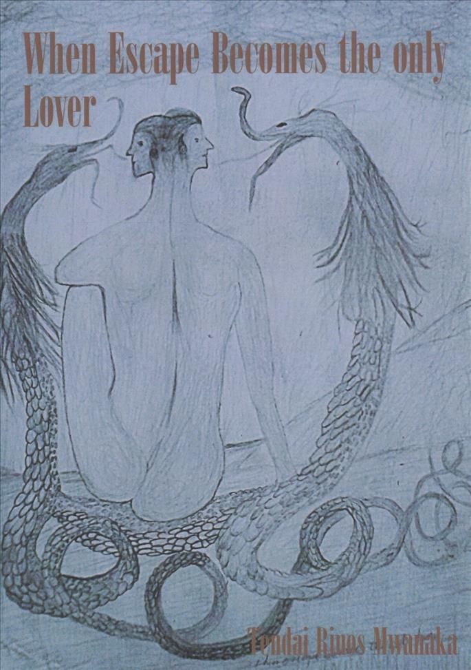 When Escape Becomes the Only Lover By Mwanaka 9781779064929