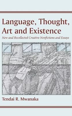 Language, Thought, Art and Existence By Tendai R Mwanaka 9781779243195