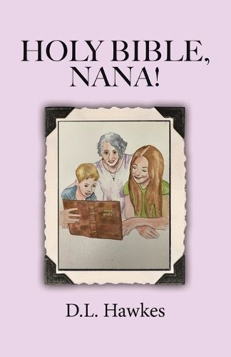 Holy Bible, Nana! By Hawkes 9781779412461 (Paperback)