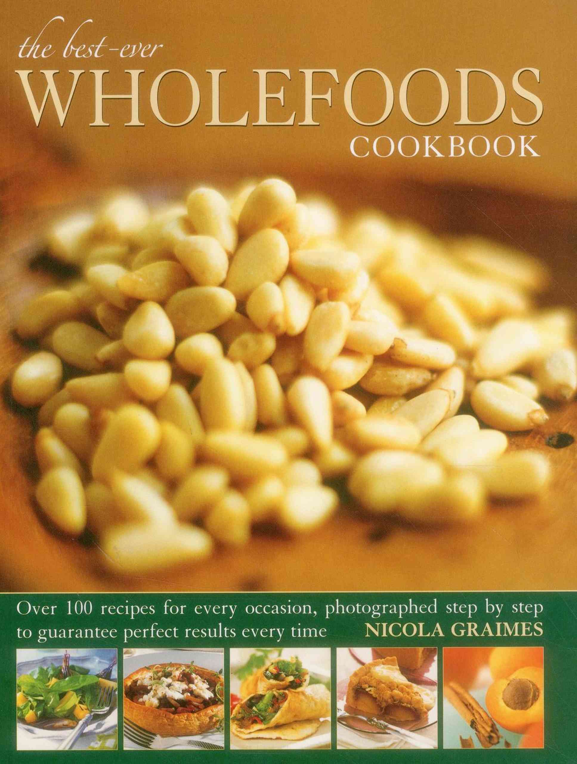 The Best-Ever Wholefoods Cookbook By Nicola Graimes 9781780193861