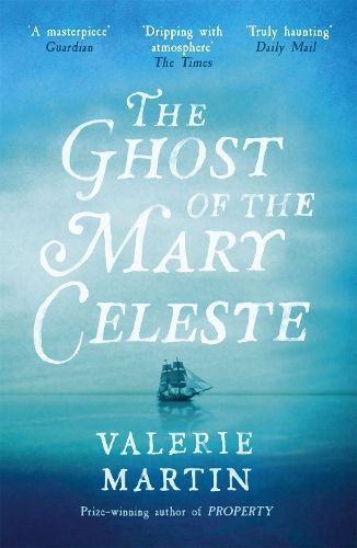 The Ghost of the Mary Celeste By Valerie Martin 9781780226217