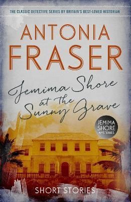 Jemima Shore at the Sunny Grave By Lady Antonia Fraser 9781780228600