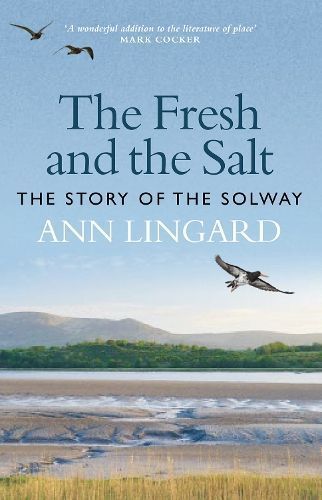 The Fresh and the Salt By Ann Lingard 9781780276939 (Hardback)