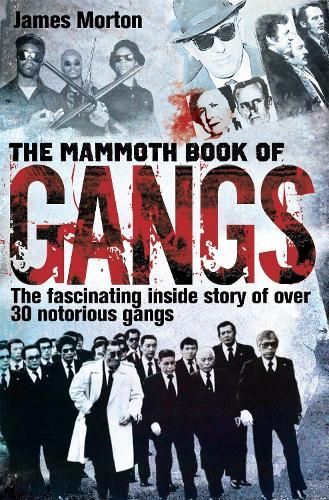 The Mammoth Book of Gangs By James Morton 9781780330884 (Paperback)