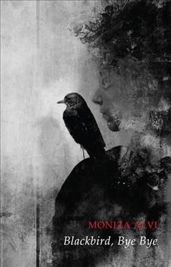 Blackbird, Bye Bye By Moniza Alvi 9781780374222 (Paperback)