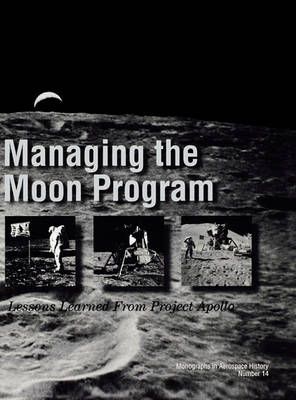 Managing the Moon Program By NASA History Division 9781780393391