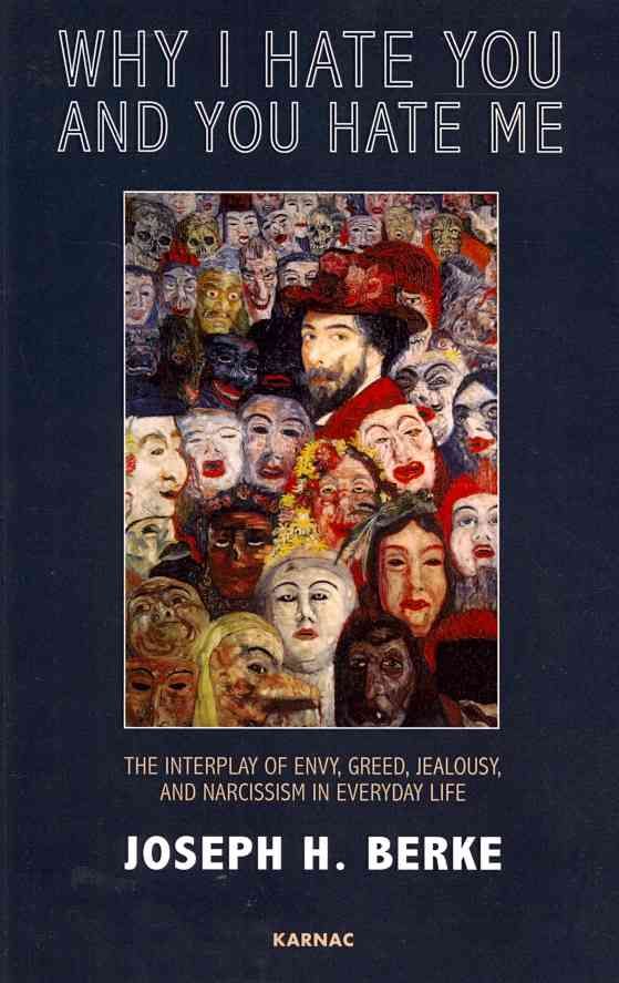 Why I Hate You and You Hate Me: The Interplay of Envy, Greed, Jealousy and Narcissism in Everyday Life
