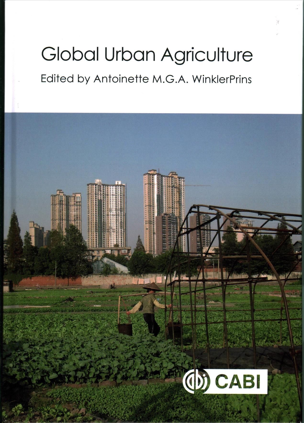 Global Urban Agriculture By Antoinette M. G. A. WinklerPrins (editor)