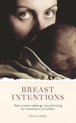 Breast Intentions By Allison Dixley 9781780662152 (Paperback)