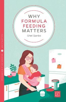 Why Formula Feeding Matters By Shel Banks 9781780665955 (Paperback)