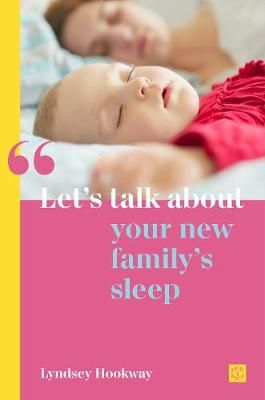 Let's Talk About Your New Family's Sleep By Lyndsey Hookway