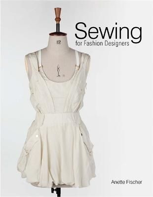 Sewing for Fashion Designers By Anette Fischer 9781780672304