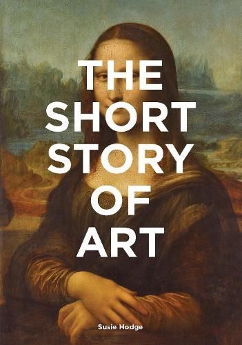 The Short Story of Art By Susie Hodge 9781780679686 (Paperback)