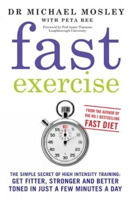 Fast Exercise By Michael Mosley, Peta Bee 9781780721989 (Paperback)