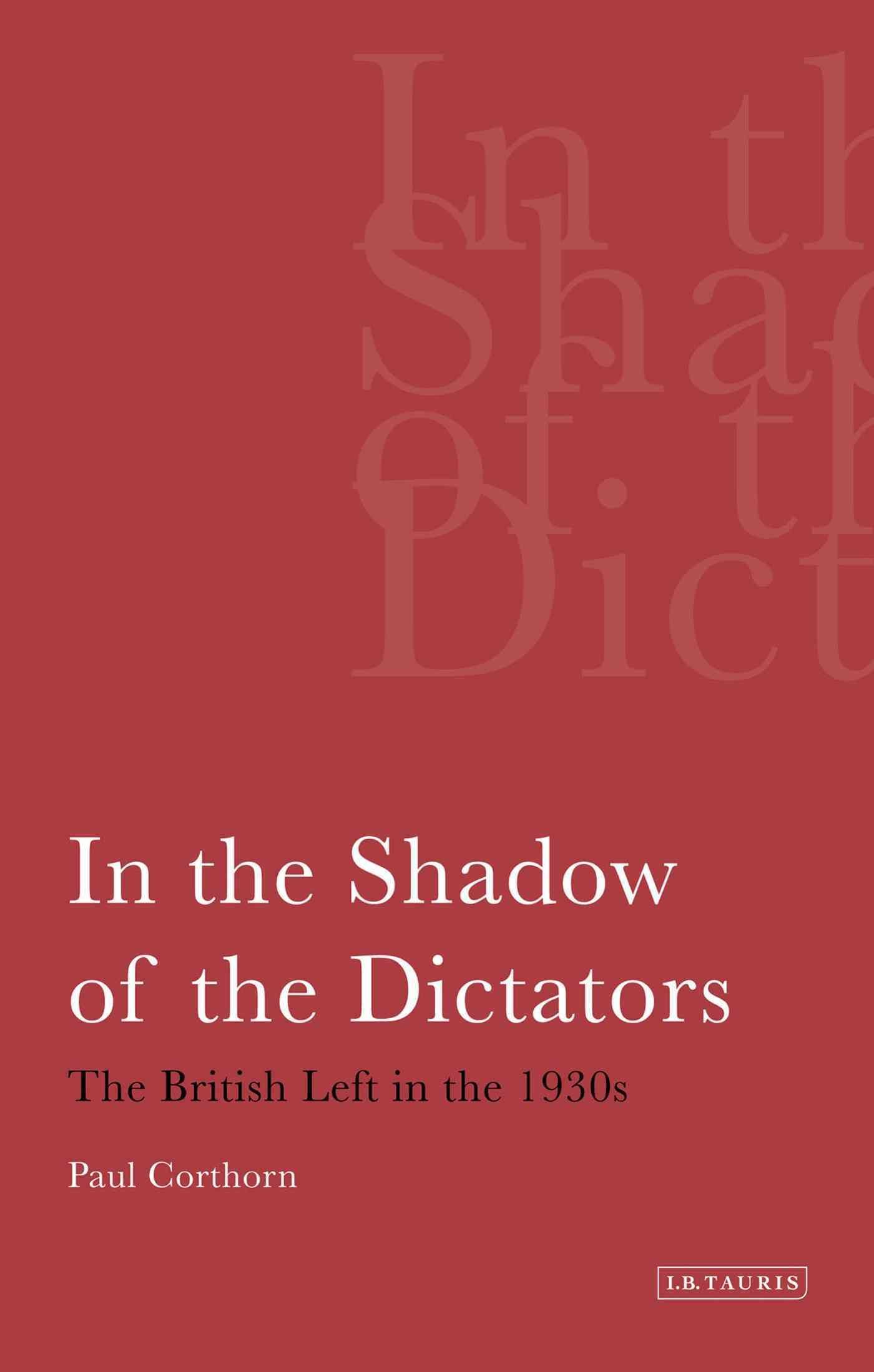 In the Shadow of the Dictators The British Left in the 1930s