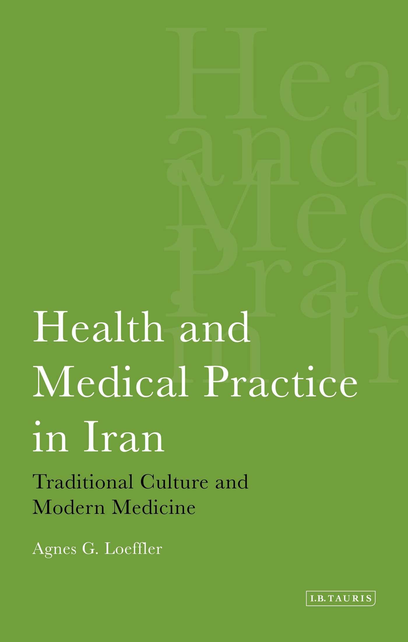 Health and Medical Practice in Iran By Agnes Gertrud Loeffler