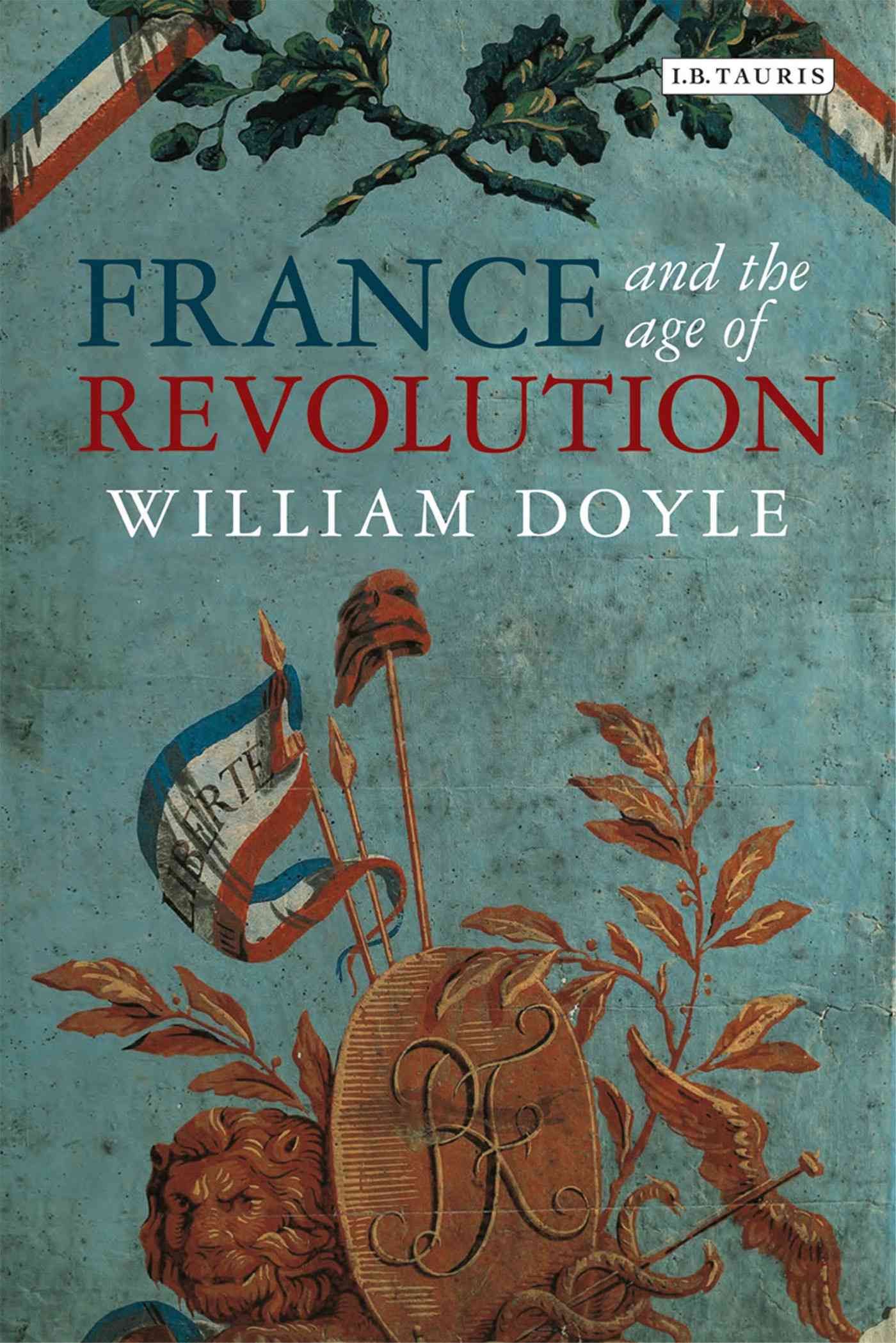 France and the Age of Revolution By William Doyle 9781780764450