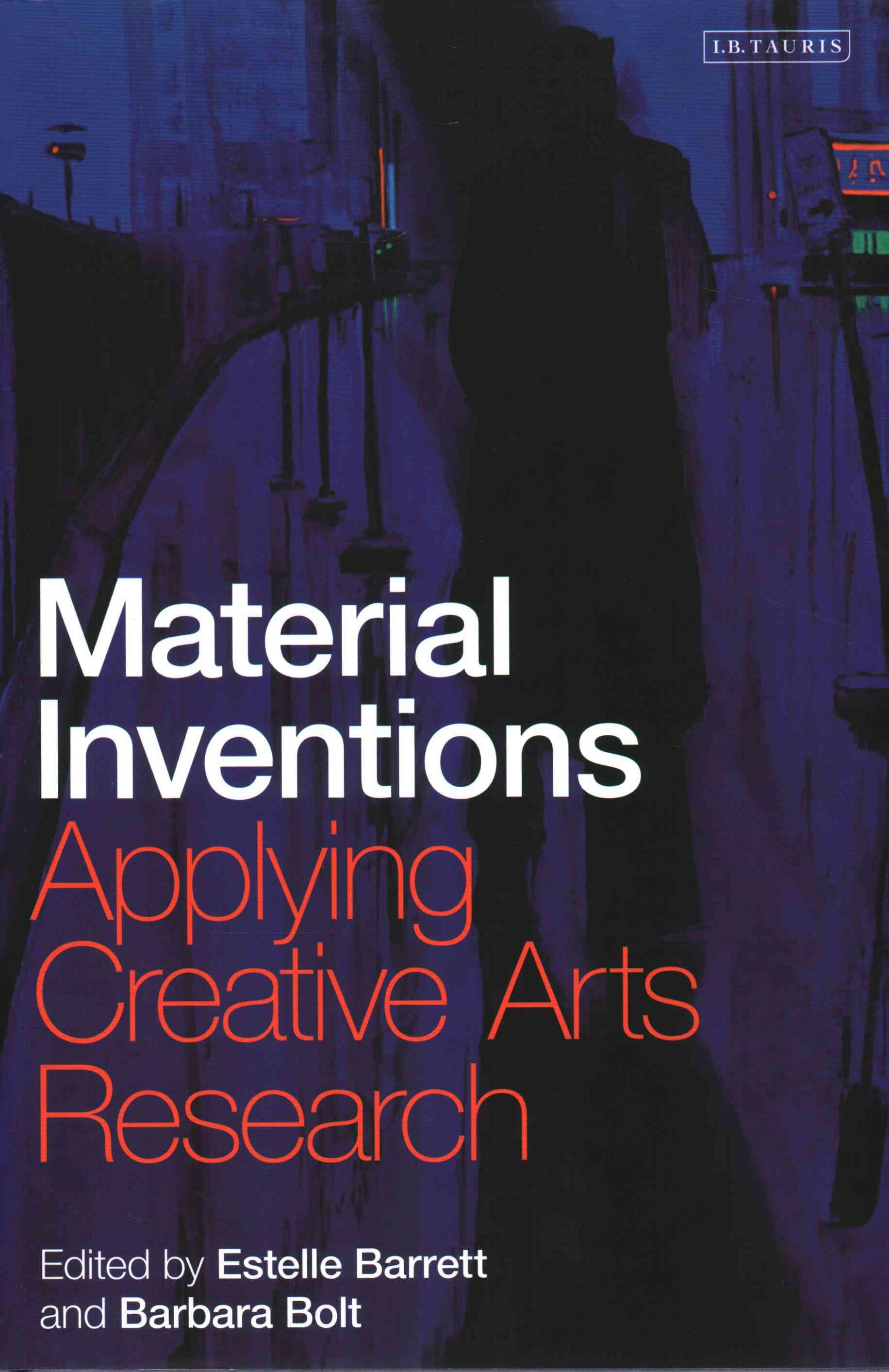 Material Inventions: Applying Creative Arts Research 9781780769868