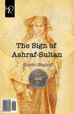 The Sign of Ashraf-Sultan By Shirin Shahidi 9781780836218 (Paperback)