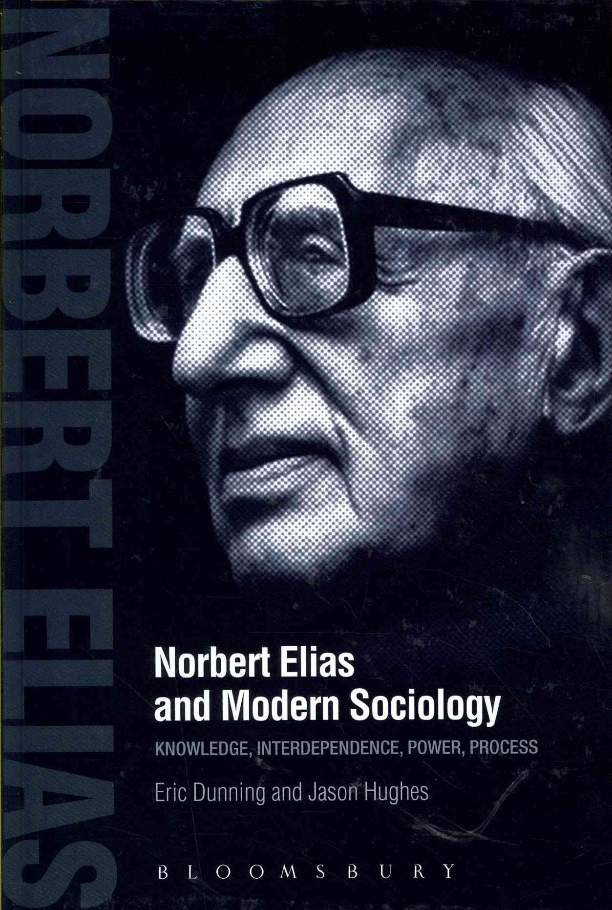Norbert Elias and Modern Sociology: Knowledge, Interdependence, Power, Process