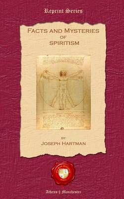 Facts and Mysteries of Spiritism By Joseph Hartman 9781781070215