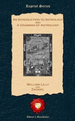 An Introduction to Astrology and A Grammar of Astrology By Zadkiel