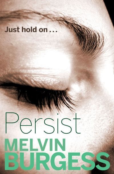 Persist By Melvin Burgess (author), Cathy Brett (illustrator)