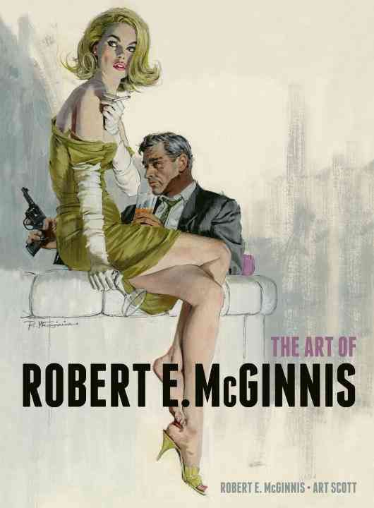 The Art of Robert E. McGinnis By Art Scott, Robert E. McGinnis