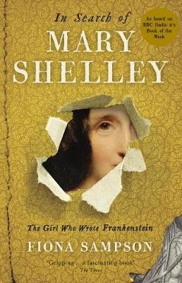 In Search of Mary Shelley By Fiona Sampson 9781781255292 (Paperback)