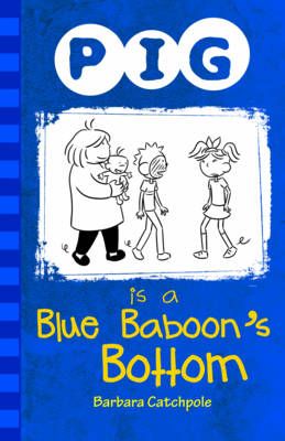 Pig Is a Blue Baboon's Bottom 9781781276105 (Paperback)