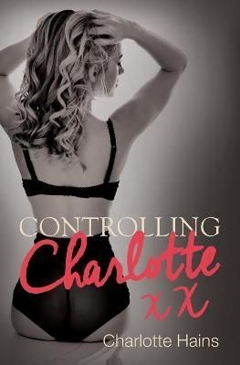 Controlling Charlotte By Charlotte Hains 9781781324806 (Paperback)