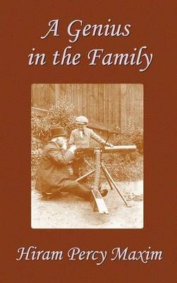 A Genius in the Family By Hiram Percy Maxim 9781781391174 (Hardback)