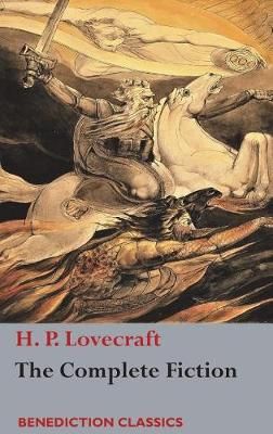 The Complete Fiction of H. P. Lovecraft By H P Lovecraft 9781781398258