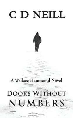 Doors Without Numbers: A Wallace Hammond Novel By Neill, C. D.