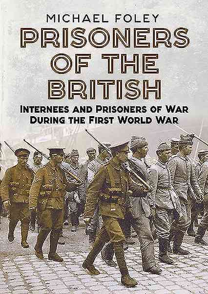 Prisoners of the British By Michael Foley 9781781554791 (Hardback)