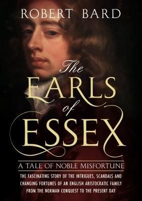 The Earls of Essex By Robert Bard 9781781556535 (Hardback)