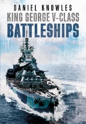 King George V-Class Battleships By Daniel Knowles 9781781558393